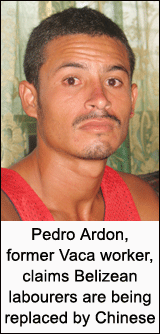 Pedro Ardon, former Vaca worker, claims Belizean labourers are being replaced by Chinese